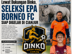 Lewat Dukungan Dinko, Seleksi EPA Borneo FC Siap Digelar di Cianjur